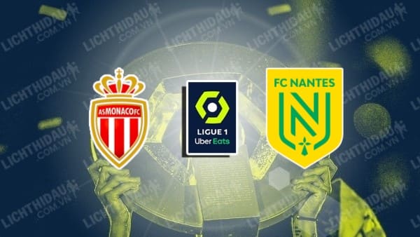 NHẬN ĐỊNH MONACO VS NANTES, 03H05 NGÀY 14/2