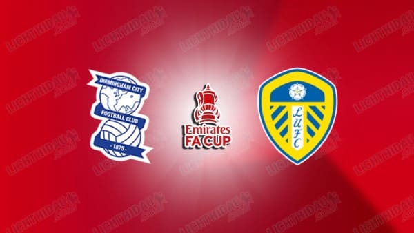 NHẬN ĐỊNH BIRMINGHAM VS LEEDS, 19H00 NGÀY 15/2