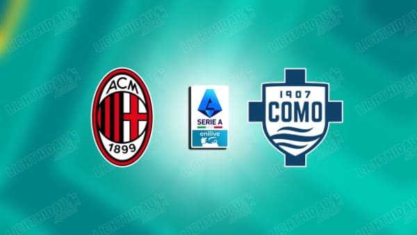 NHẬN ĐỊNH MILAN VS COMO, 02H45 NGÀY 19/2: