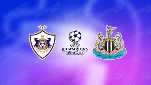 NHẬN ĐỊNH QARABAG VS NEWCASTLE, 00H45 NGÀY 19/2
