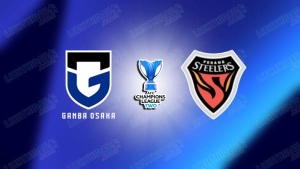 NHẬN ĐỊNH GAMBA OSAKA VS POHANG, 17H00 NGÀY 19/2