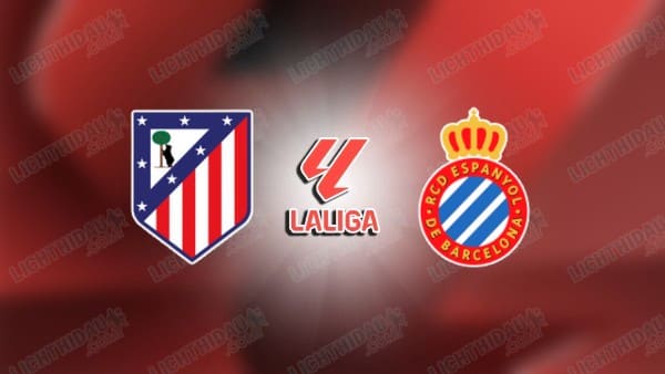 NHẬN ĐỊNH ATLETICO MADRID VS ESPANYOL, 03H00 NGÀY 22/2
