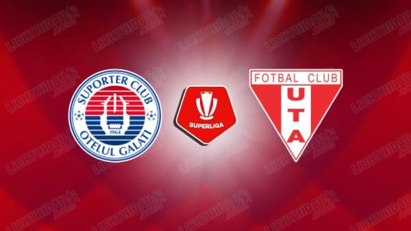 NHẬN ĐỊNH OTELUL GALATI VS UTA ARAD, 22H00 NGÀY 20/2