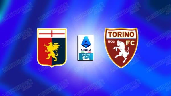NHẬN ĐỊNH GENOA VS TORINO, 18H30 NGÀY 22/2