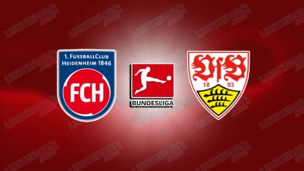 NHẬN ĐỊNH HEIDENHEIM VS STUTTGART, 01H30 NGÀY 23/2