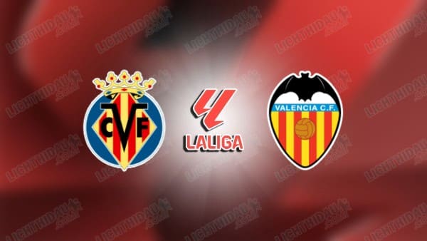 NHẬN ĐỊNH VILLARREAL VS VALENCIA, 03H00 NGÀY 23/2