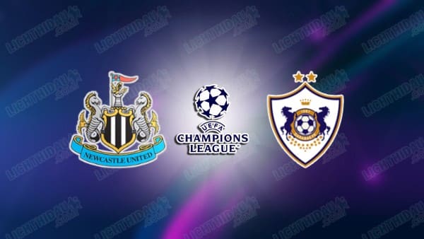 NHẬN ĐỊNH NEWCASTLE VS QARABAG, 03H00 NGÀY 25/2
