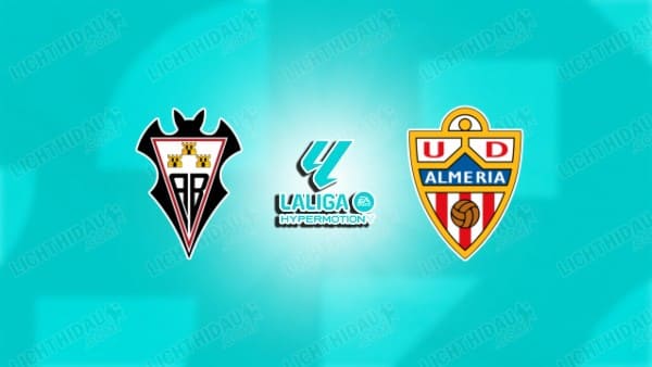 NHẬN ĐỊNH ALBACETE VS ALMERIA, 02H30 NGÀY 28/2