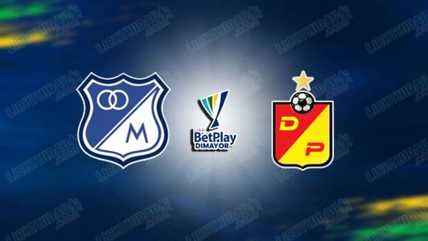 NHẬN ĐỊNH MILLONARIOS VS PEREIRA, 07H30 NGÀY 27/2