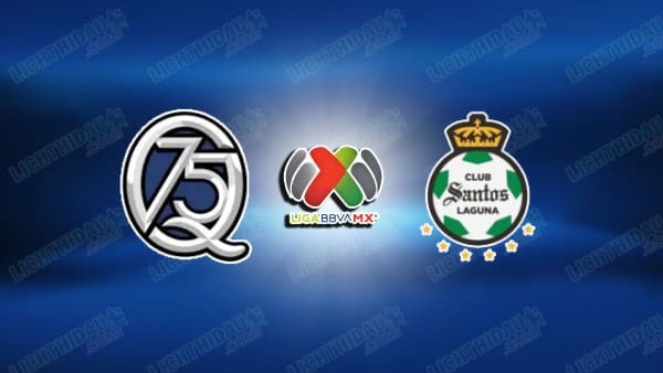 NHẬN ĐỊNH QUERETARO VS SANTOS LAGUNA, 08H00 NGÀY 28/2
