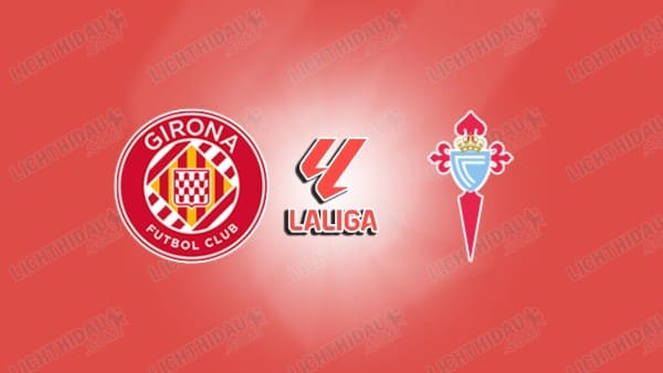 NHẬN ĐỊNH GIRONA VS CELTA VIGO, 03H00 NGÀY 2/3