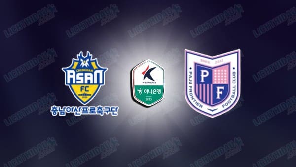 NHẬN ĐỊNH CHUNGNAM ASAN VS PAJU FRONTIER, 12H00 NGÀY 2/3