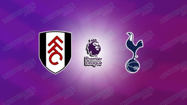 NHẬN ĐỊNH FULHAM VS TOTTENHAM, 21H00 NGÀY 1/3