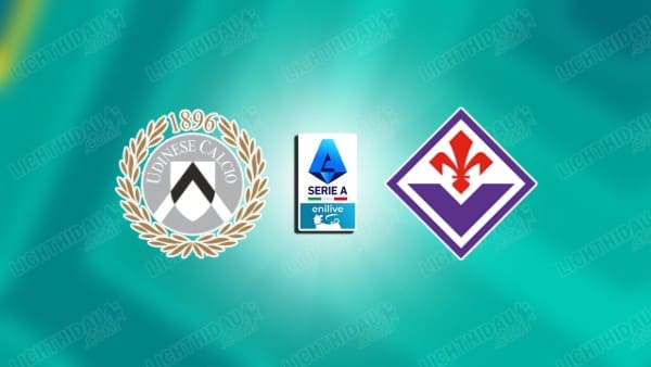 NHẬN ĐỊNH UDINESE VS FIORENTINA, 02H45 NGÀY 3/3