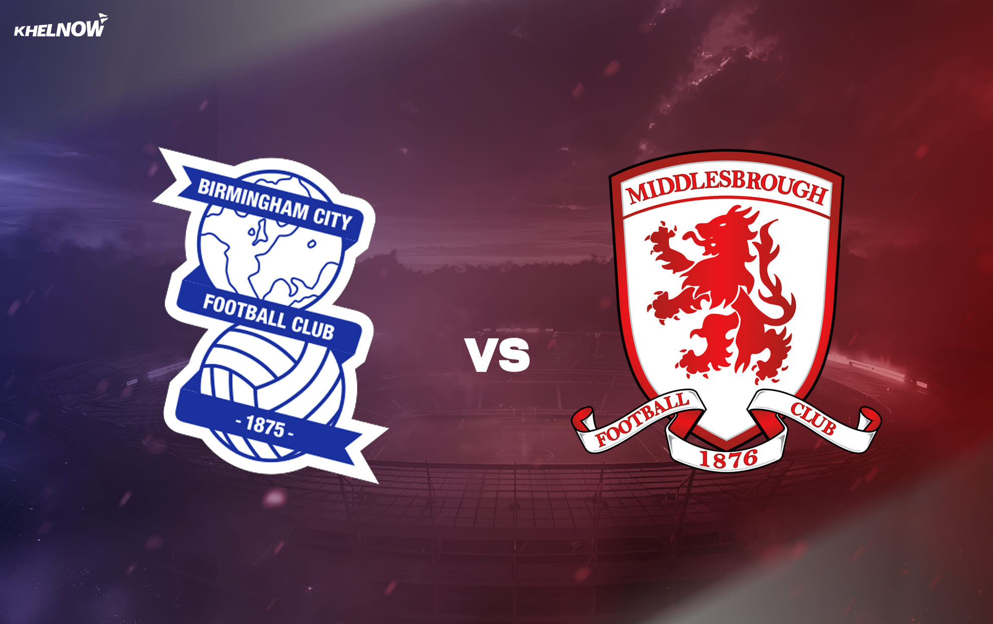 Link xem Birmingham City vs Middlesbrough, 03h00 ngày 3/3, vòng 35 Hạng Nhất Anh