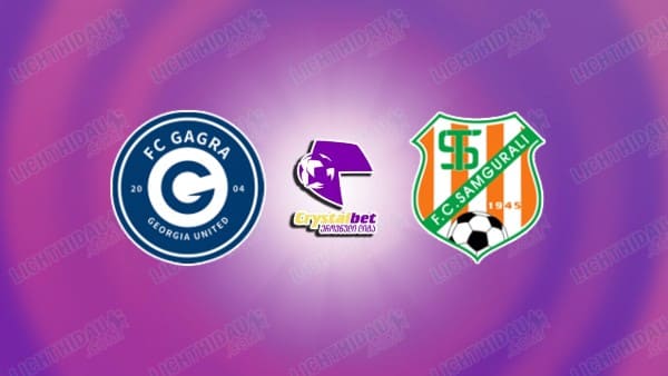 NHẬN ĐỊNH GAGRA VS SAMGURALI TSKALTUBO, 23H00 NGÀY 2/3