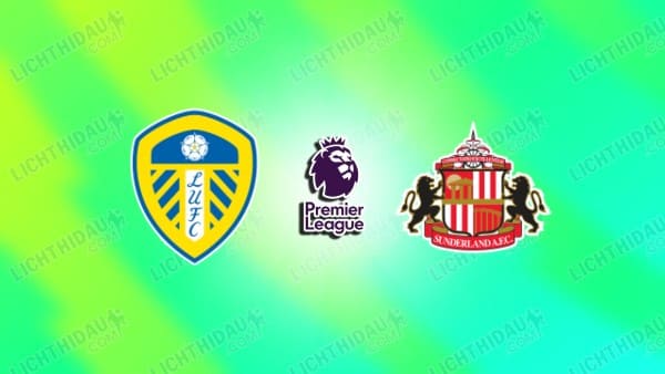 NHẬN ĐỊNH LEEDS VS SUNDERLAND, 02H30 NGÀY 4/3
