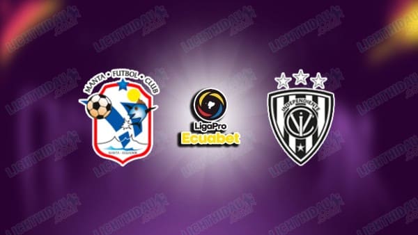 NHẬN ĐỊNH MANTA VS INDEPENDIENTE DEL VALLE, 07H30 NGÀY 3/3