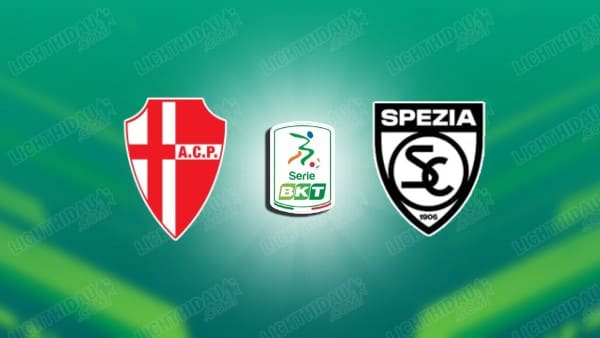 NHẬN ĐỊNH PADOVA VS SPEZIA, 01H00 NGÀY 4/3