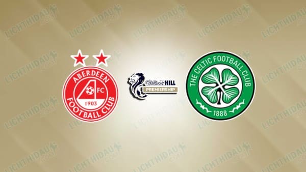 NHẬN ĐỊNH ABERDEEN VS CELTIC, 03H00 NGÀY 5/3