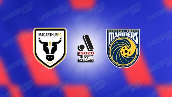 NHẬN ĐỊNH MACARTHUR VS CENTRAL COAST, 15H00 NGÀY 4/3