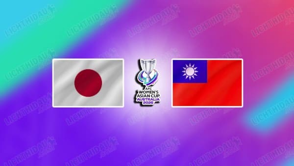 NHẬN ĐỊNH NỮ NHẬT BẢN VS NỮ ĐÀI BẮC TRUNG HOA, 12H00 NGÀY 4/3