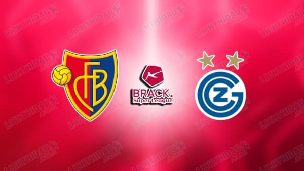 NHẬN ĐỊNH BASEL VS GRASSHOPPER, 02H30 NGÀY 6/3