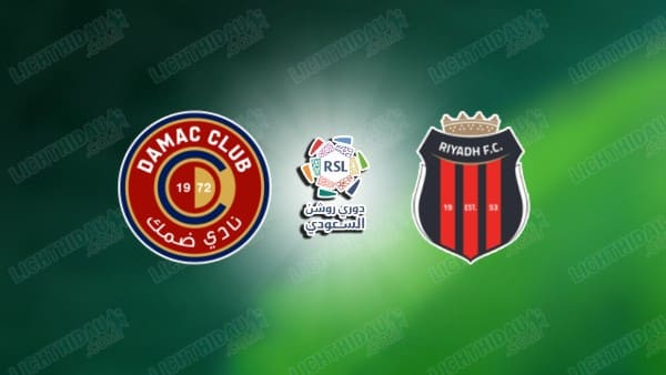 NHẬN ĐỊNH DAMAC VS AL RIYADH, 02H00 NGÀY 6/3