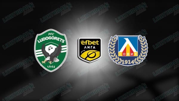 NHẬN ĐỊNH LUDOGORETS VS LEVSKI SOFIA, 23H30 NGÀY 5/3
