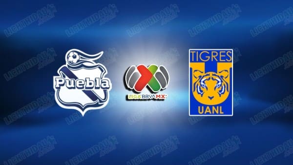NHẬN ĐỊNH PUEBLA VS TIGRES UANL, 08H00 NGÀY 5/3