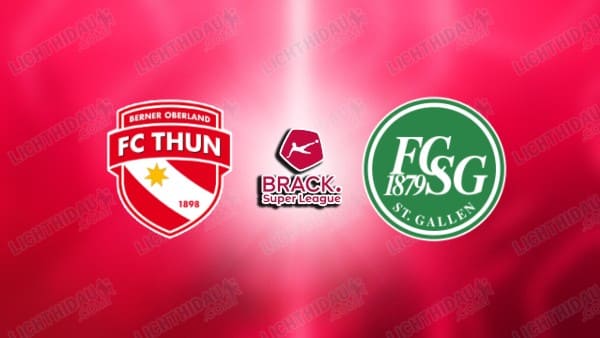 NHẬN ĐỊNH THUN VS ST.GALLEN, 02H30 NGÀY 6/3