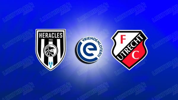 NHẬN ĐỊNH HERACLES VS FC UTRECHT, 02H00 NGÀY 7/3