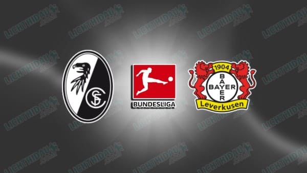 NHẬN ĐỊNH FREIBURG VS LEVERKUSEN, 21H30 NGÀY 7/3