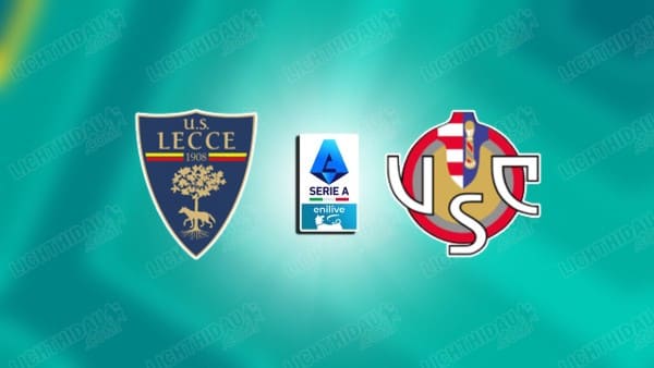 NHẬN ĐỊNH LECCE VS CREMONESE, 18H30 NGÀY 8/3