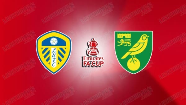 NHẬN ĐỊNH LEEDS VS NORWICH, 23H30 NGÀY 8/3
