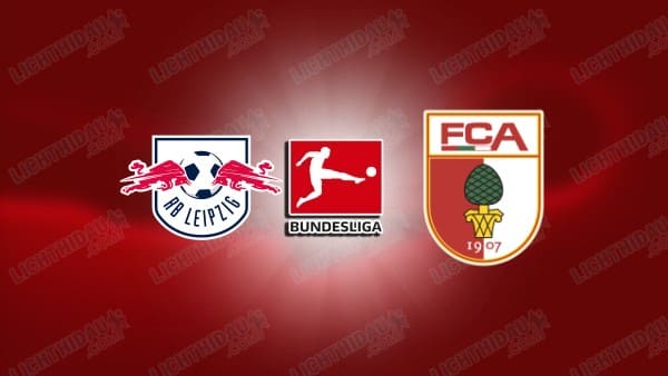 NHẬN ĐỊNH LEIPZIG VS AUGSBURG, 21H30 NGÀY 7/3