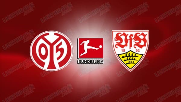 NHẬN ĐỊNH MAINZ VS STUTTGART, 21H30 NGÀY 7/3