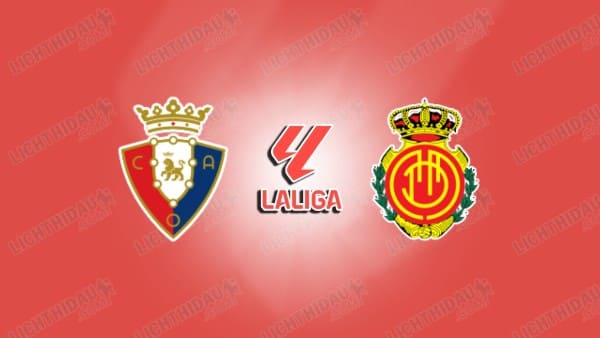 NHẬN ĐỊNH OSASUNA VS MALLORCA, 20H00 NGÀY 7/3