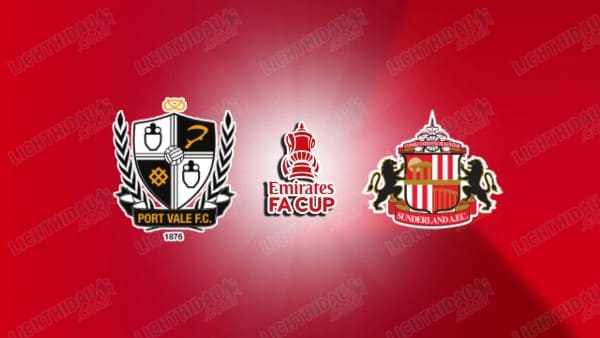 NHẬN ĐỊNH PORT VALE VS SUNDERLAND, 20H30 NGÀY 8/3