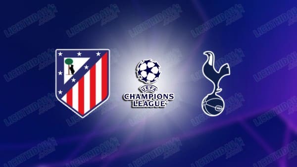 NHẬN ĐỊNH ATLETICO MADRID VS TOTTENHAM, 03H00 NGÀY 11/3