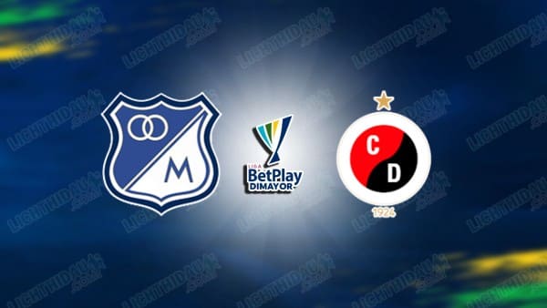 NHẬN ĐỊNH MILLONARIOS VS CUCUTA, 06H20 NGÀY 10/3