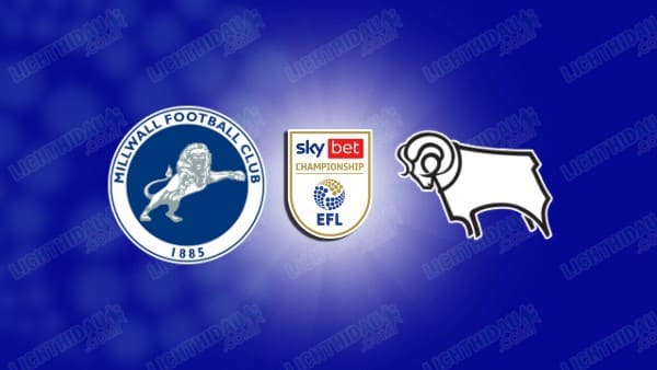 NHẬN ĐỊNH MILLWALL VS DERBY COUNTY, 02H45 NGÀY 11/3