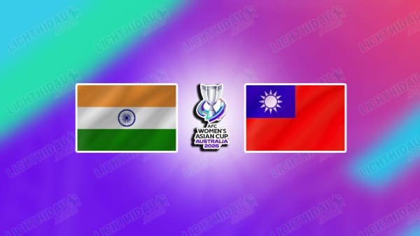 NHẬN ĐỊNH NỮ ẤN ĐỘ VS NỮ ĐÀI BẮC TRUNG HOA, 16H00 NGÀY 10/3