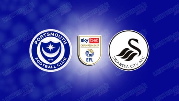 NHẬN ĐỊNH PORTSMOUTH VS SWANSEA, 02H45 NGÀY 11/3