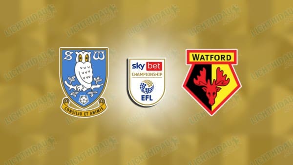 NHẬN ĐỊNH SHEFFIELD WEDNESDAY VS WATFORD, 02H45 NGÀY 11/3