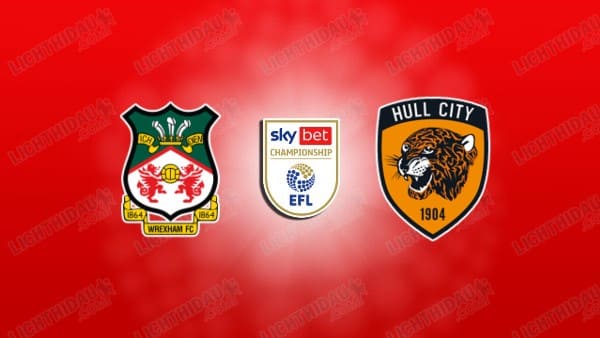 NHẬN ĐỊNH WREXHAM VS HULL CITY, 02H45 NGÀY 11/3