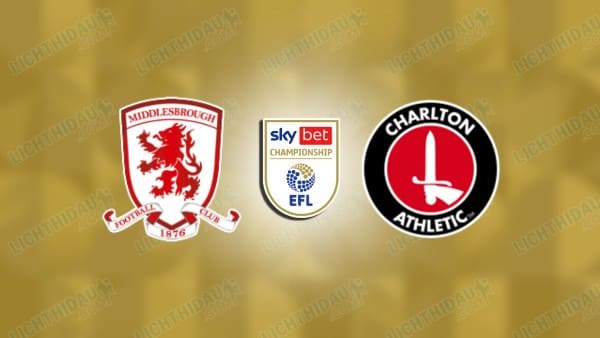 NHẬN ĐỊNH MIDDLESBROUGH VS CHARLTON, 02H45 NGÀY 12/3
