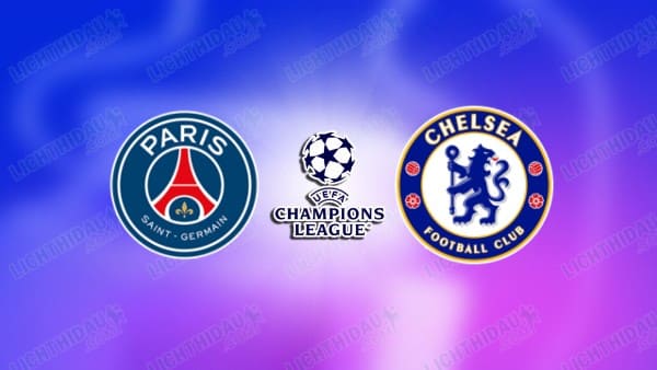 NHẬN ĐỊNH PSG VS CHELSEA, 03H00 NGÀY 12/3