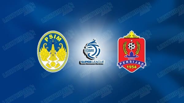 NHẬN ĐỊNH PSIM YOGYAKARTA VS PERSIJAP, 20H30 NGÀY 11/3