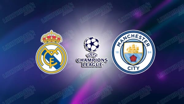 NHẬN ĐỊNH REAL MADRID VS MAN CITY, 03H00 NGÀY 12/3